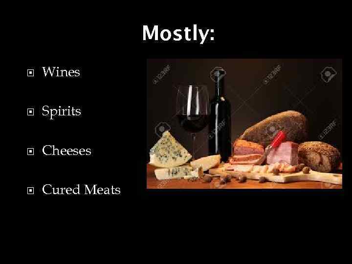Mostly: Wines Spirits Cheeses Cured Meats 