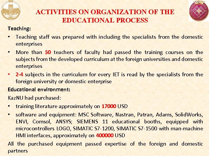 ACTIVITIES ON ORGANIZATION OF THE EDUCATIONAL PROCESS Teaching: • Teaching staff was prepared with