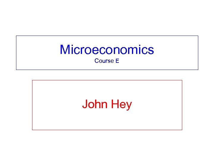 Microeconomics Course E John Hey 