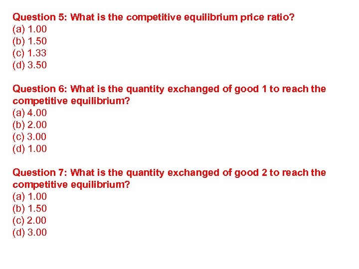 Question 5: What is the competitive equilibrium price ratio? (a) 1. 00 (b) 1.
