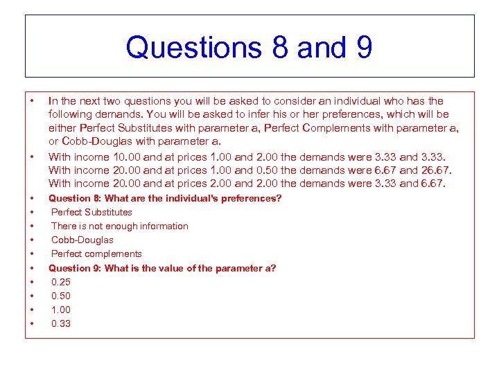 Questions 8 and 9 • • • In the next two questions you will
