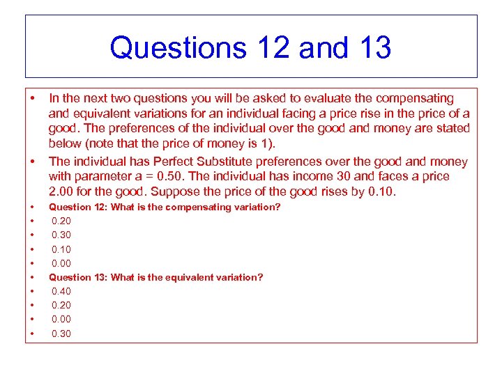 Questions 12 and 13 • • • In the next two questions you will