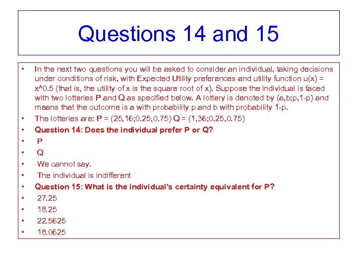 Questions 14 and 15 • • • In the next two questions you will