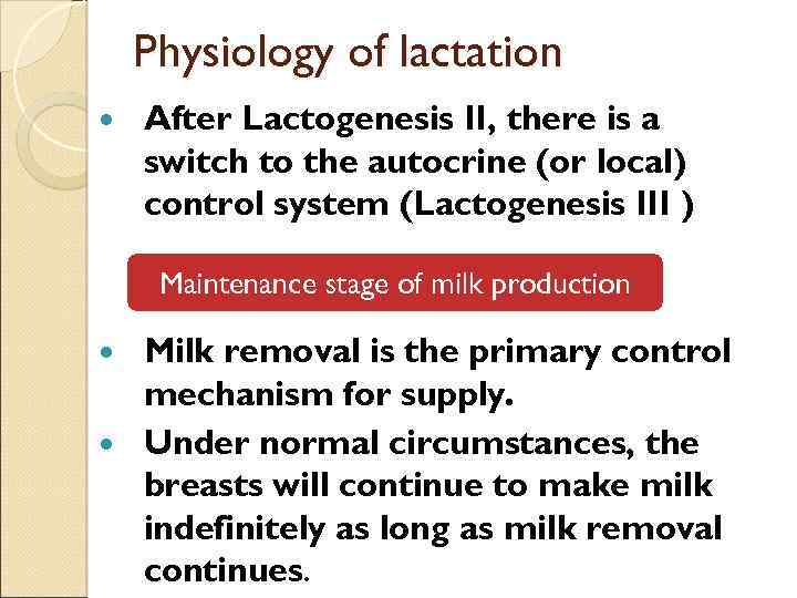 Physiology of lactation After Lactogenesis II, there is a switch to the autocrine (or