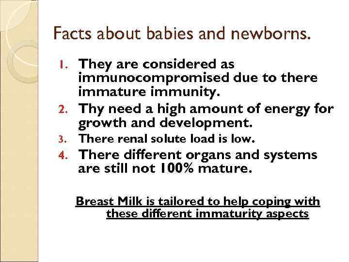 Facts about babies and newborns. They are considered as immunocompromised due to there immature