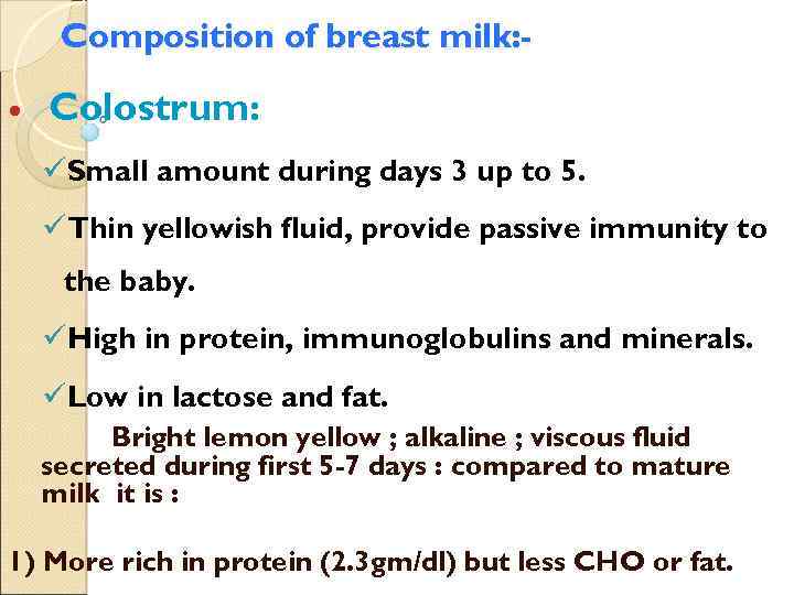 Composition of breast milk: Colostrum: üSmall amount during days 3 up to 5. üThin