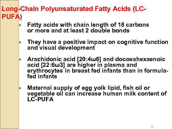 Long-Chain Polyunsaturated Fatty Acids (LCPUFA) Fatty acids with chain length of 18 carbons or