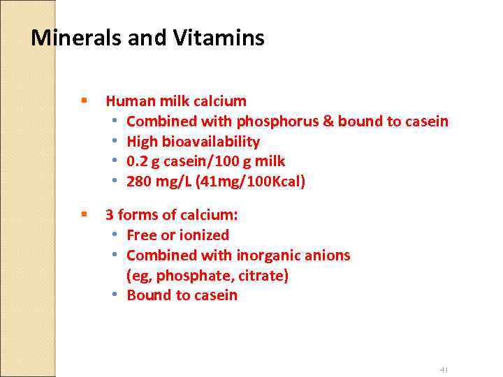 Minerals and Vitamins § Human milk calcium • Combined with phosphorus & bound to