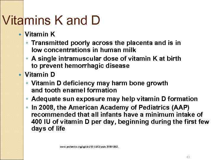 Vitamins K and D Vitamin K ◦ Transmitted poorly across the placenta and is