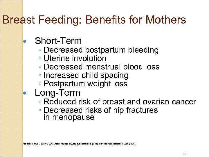 Breast Feeding: Benefits for Mothers Short-Term Long-Term ◦ Decreased postpartum bleeding ◦ Uterine involution