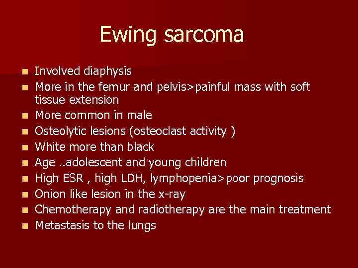 Ewing sarcoma n n n n n Involved diaphysis More in the femur and