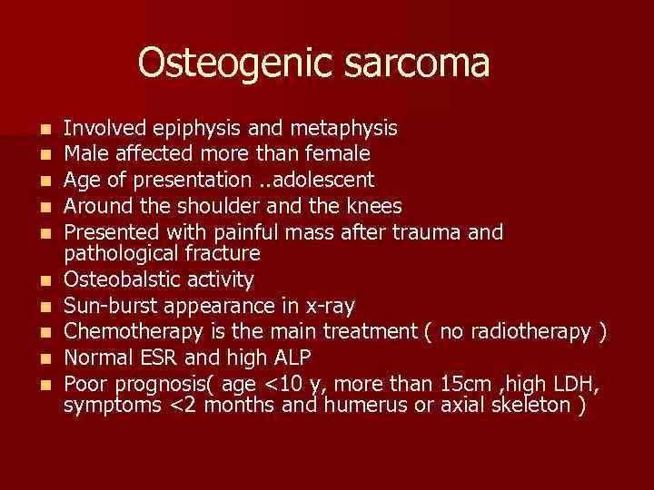 Osteogenic sarcoma n n n n n Involved epiphysis and metaphysis Male affected more