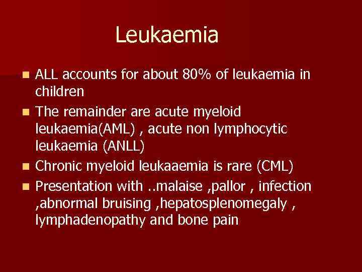 Leukaemia n n ALL accounts for about 80% of leukaemia in children The remainder