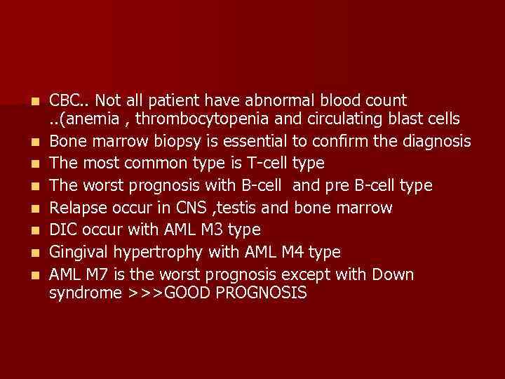 n n n n CBC. . Not all patient have abnormal blood count. .