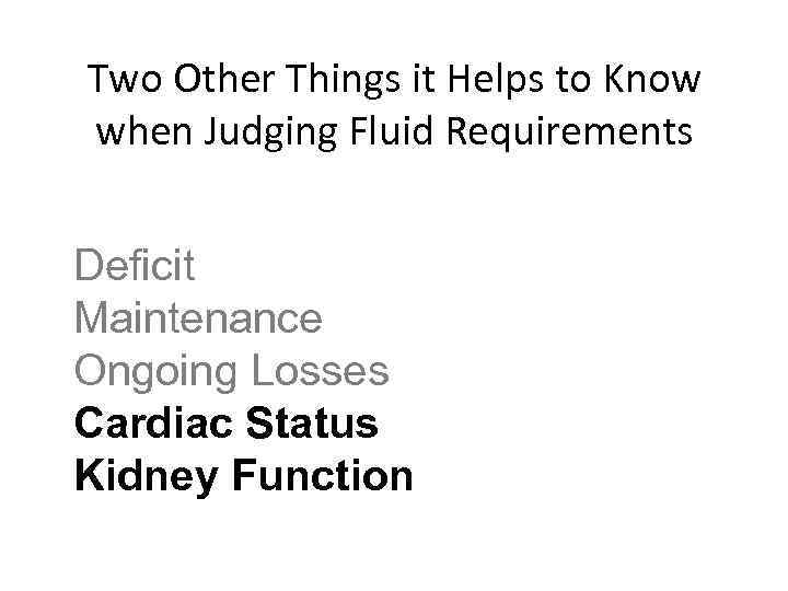 Two Other Things it Helps to Know when Judging Fluid Requirements Deficit Maintenance Ongoing