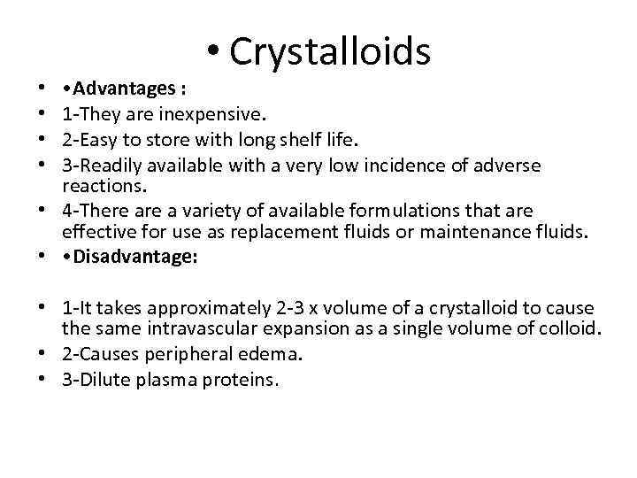  • Crystalloids • Advantages : 1 -They are inexpensive. 2 -Easy to store