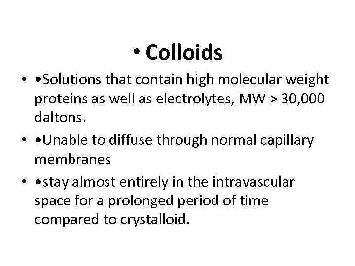  • Colloids • • Solutions that contain high molecular weight proteins as well