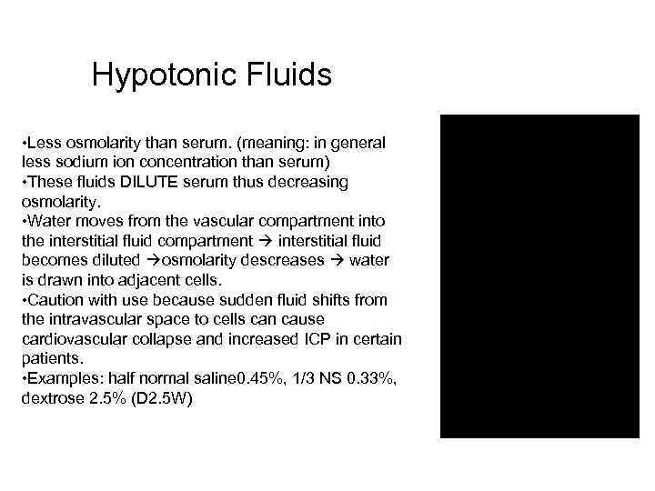 Hypotonic Fluids • Less osmolarity than serum. (meaning: in general less sodium ion concentration