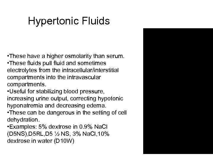 Hypertonic Fluids • These have a higher osmolarity than serum. • These fluids pull