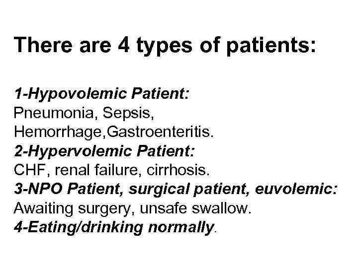 There are 4 types of patients: 1 -Hypovolemic Patient: Pneumonia, Sepsis, Hemorrhage, Gastroenteritis. 2