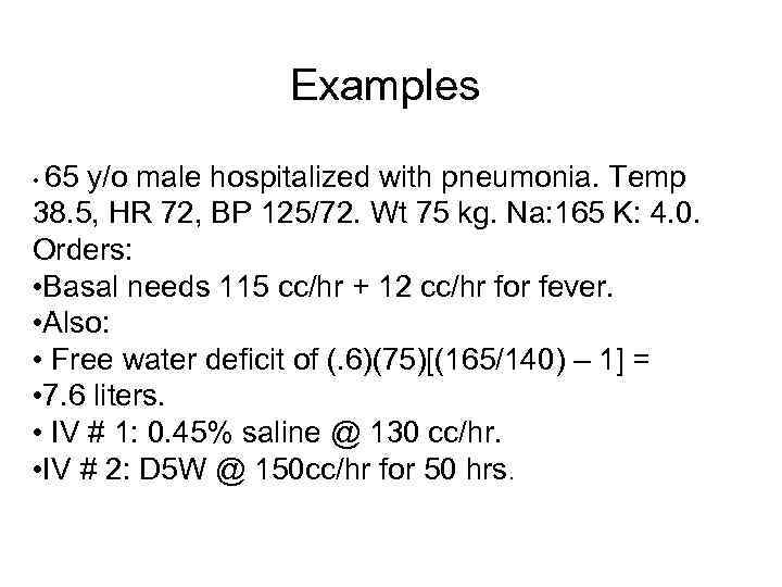 Examples • 65 y/o male hospitalized with pneumonia. Temp 38. 5, HR 72, BP