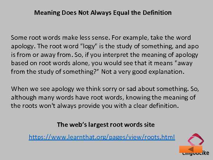 Meaning Does Not Always Equal the Definition Some root words make less sense. For