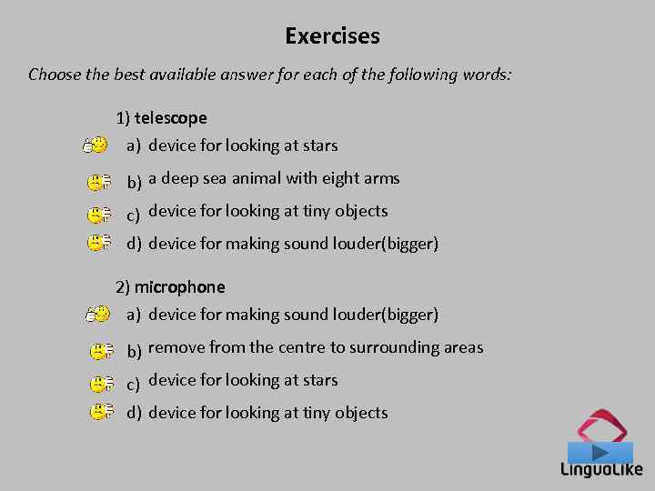 Exercises Choose the best available answer for each of the following words: 1) telescope