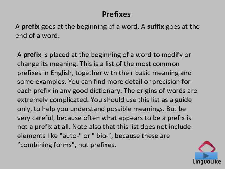 Prefixes A prefix goes at the beginning of a word. A suffix goes at