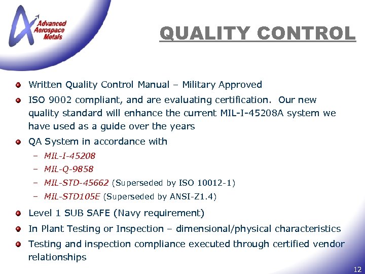 QUALITY CONTROL Written Quality Control Manual – Military Approved ISO 9002 compliant, and are