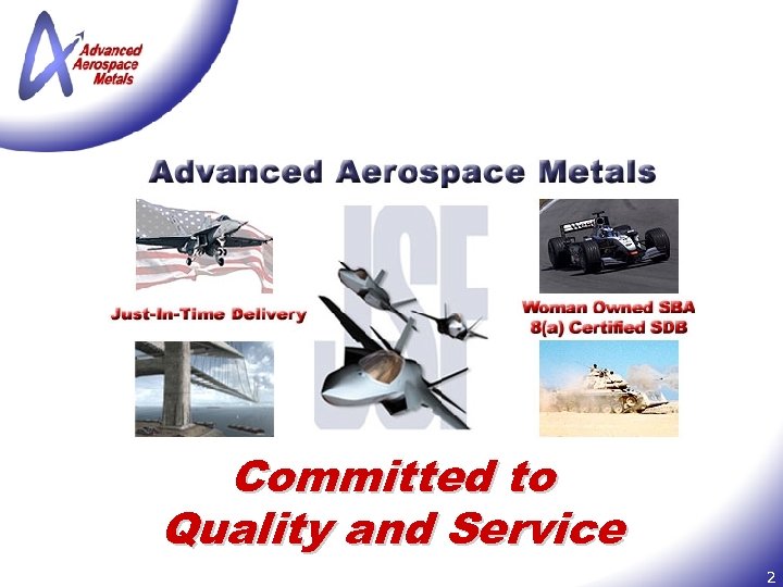 Committed to Quality and Service 2 