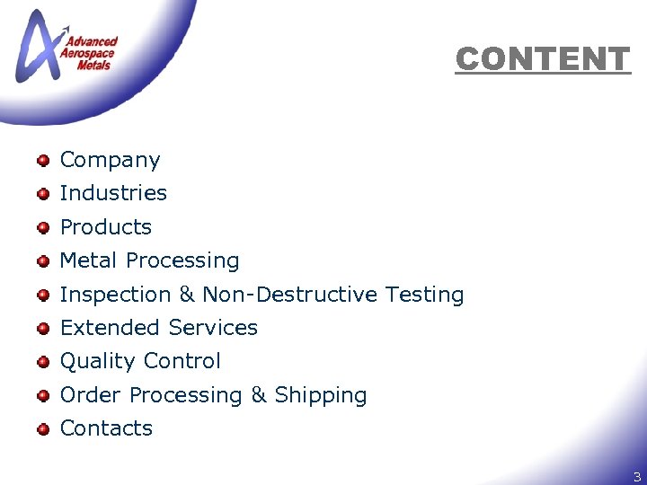 CONTENT Company Industries Products Metal Processing Inspection & Non-Destructive Testing Extended Services Quality Control