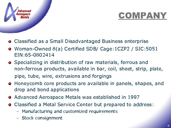 COMPANY Classified as a Small Disadvantaged Business enterprise Woman-Owned 8(a) Certified SDB/ Cage: 1