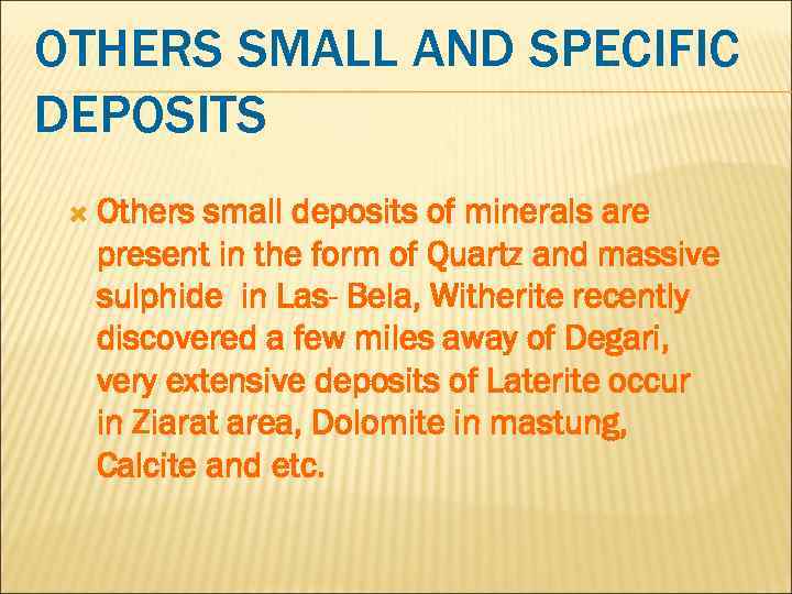OTHERS SMALL AND SPECIFIC DEPOSITS Others small deposits of minerals are present in the