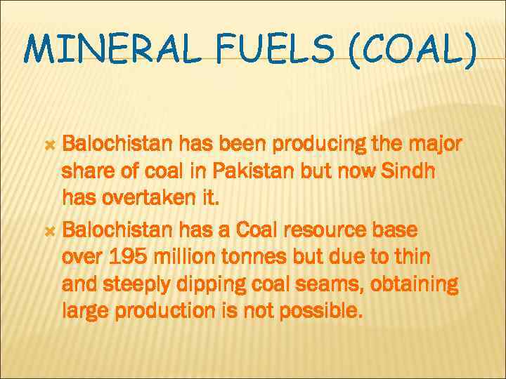 MINERAL FUELS (COAL) Balochistan has been producing the major share of coal in Pakistan