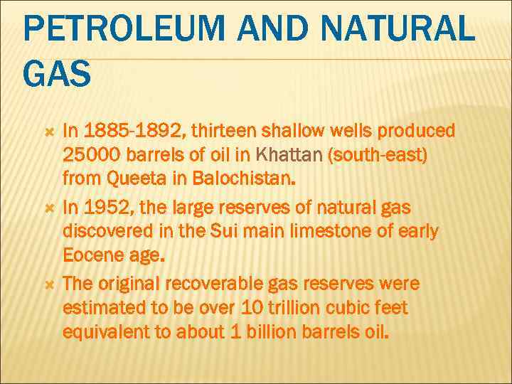 PETROLEUM AND NATURAL GAS In 1885 -1892, thirteen shallow wells produced 25000 barrels of