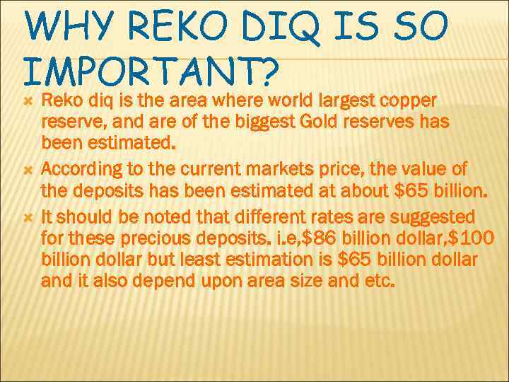 WHY REKO DIQ IS SO IMPORTANT? Reko diq is the area where world largest