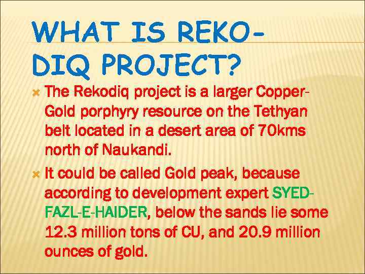 WHAT IS REKODIQ PROJECT? The Rekodiq project is a larger Copper. Gold porphyry resource