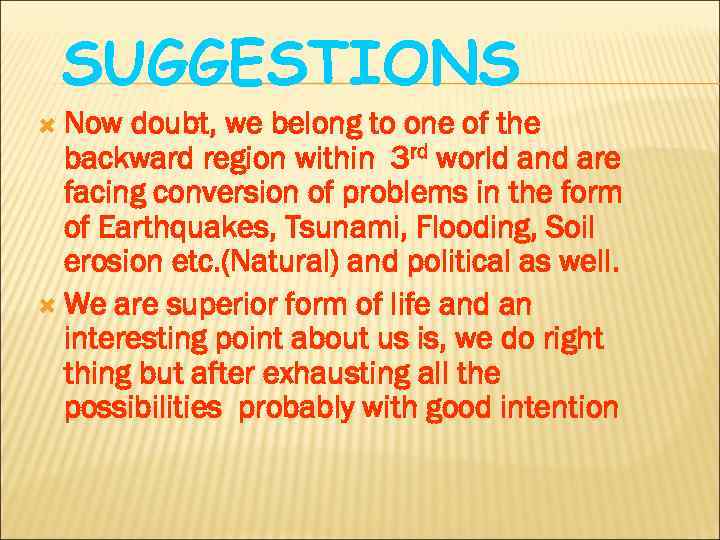 SUGGESTIONS Now doubt, we belong to one of the backward region within 3 rd