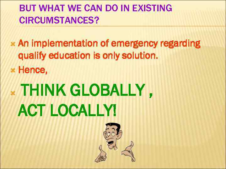 BUT WHAT WE CAN DO IN EXISTING CIRCUMSTANCES? An implementation of emergency regarding qualify
