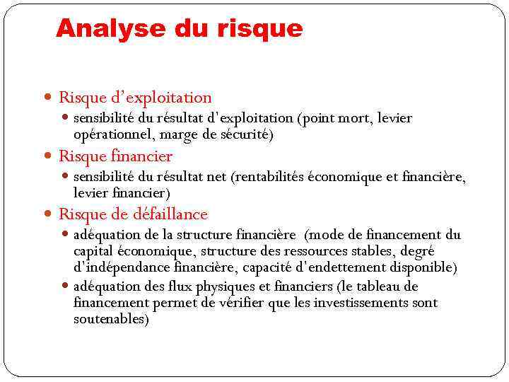 Analyse du risque Risque d’exploitation sensibilité du résultat d’exploitation (point mort, levier opérationnel, marge