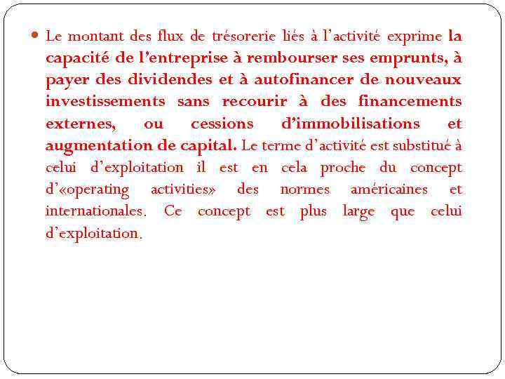  Le montant des flux de trésorerie liés à l’activité exprime la capacité de