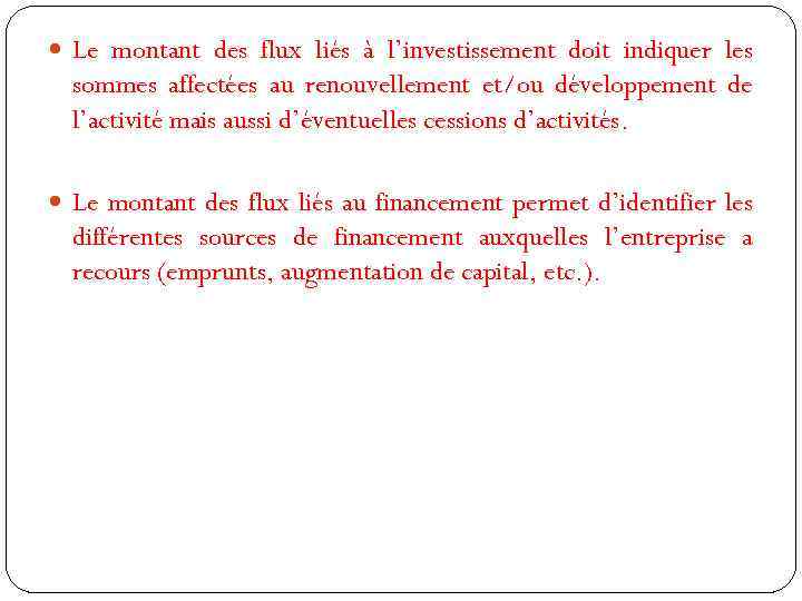  Le montant des flux liés à l’investissement doit indiquer les sommes affectées au
