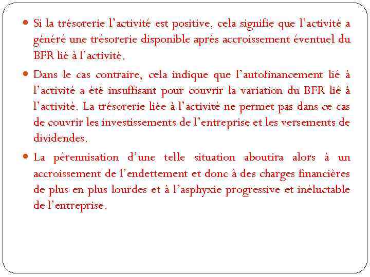  Si la trésorerie l’activité est positive, cela signifie que l’activité a généré une