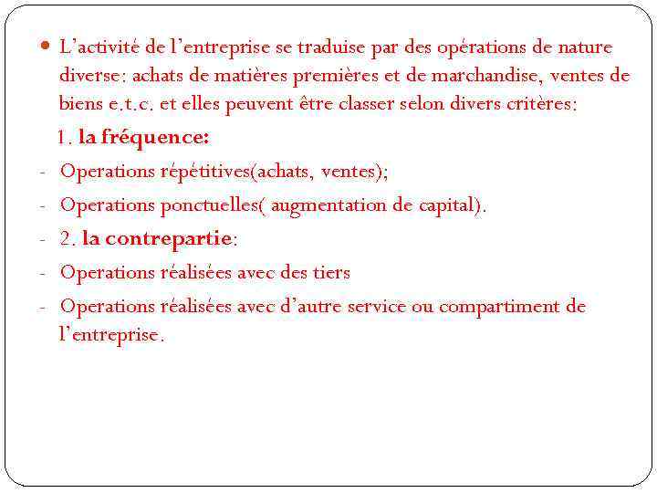  L’activité de l’entreprise se traduise par des opérations de nature - diverse: achats