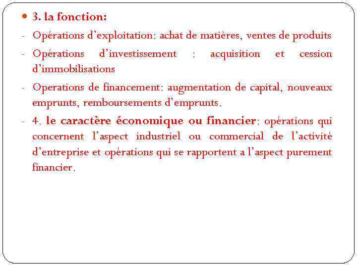  3. la fonction: - Opérations d’exploitation: achat de matières, ventes de produits -