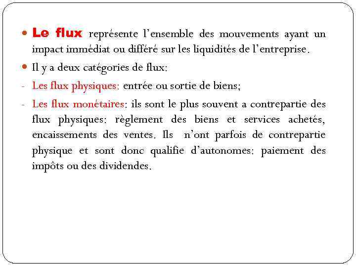  Le flux représente l’ensemble des mouvements ayant un impact immédiat ou différé sur