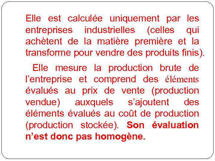 Elle est calculée uniquement par les entreprises industrielles (celles qui achètent de la matière