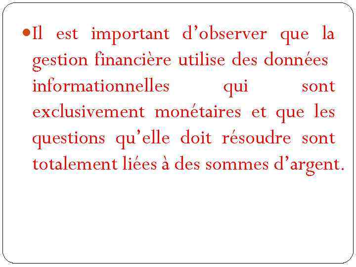  Il est important d’observer que la gestion financière utilise des données informationnelles qui