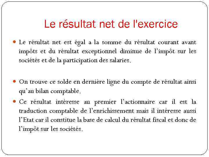 Le résultat net de l'exercice Le résultat net est égal a la somme du