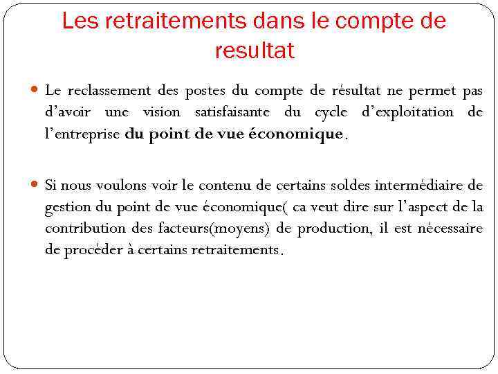 Les retraitements dans le compte de resultat Le reclassement des postes du compte de